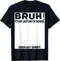 Bruh It'S My Last Day Of School Sign My T-Shirt For Boys/Girls Soft Fabric💋