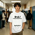 Bruh It'S My Last Day Of School Sign My T-Shirt For Boys/Girls Soft Fabric💋